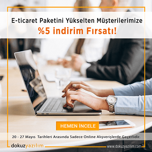 E-ticaret Paketini yükselten müşterilerimize %5
indirim fırsatı