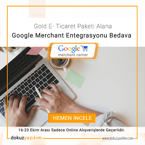 Gold E-ticaret Paketi Alana Google Merchant
Entegrasyonu Hediye