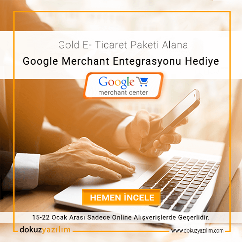 Gold e-ticaret paketi alana Google Merchant
entegrasyonu hediye